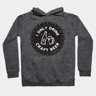 I Only Drink Craft Beer Hoodie